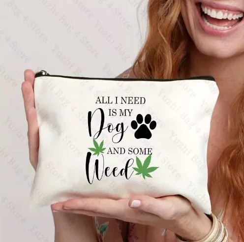 Funny Zipper Pouch – All I Need Is My Dog & Some Weed – Versatile Storage Bag for Dog Lovers - Cool Gear Pro