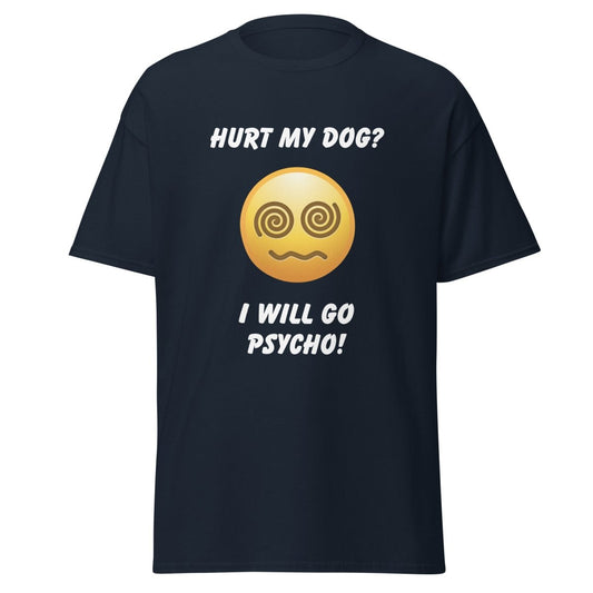 Hurt My Dog I Will Go Psycho - Cool Gear Pro