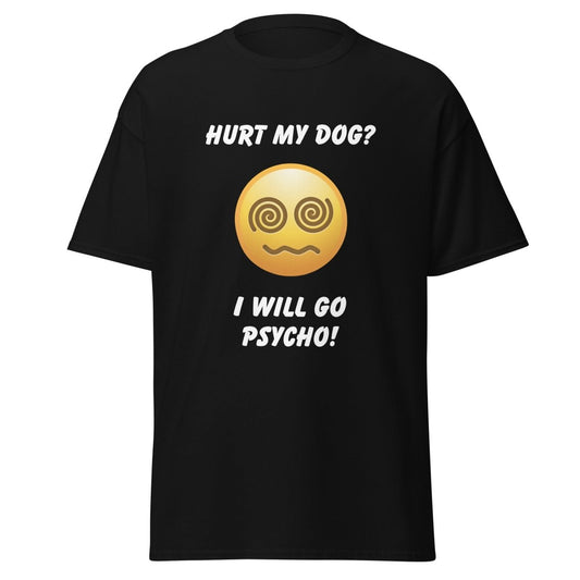 Hurt My Dog I Will Go Psycho - Cool Gear Pro