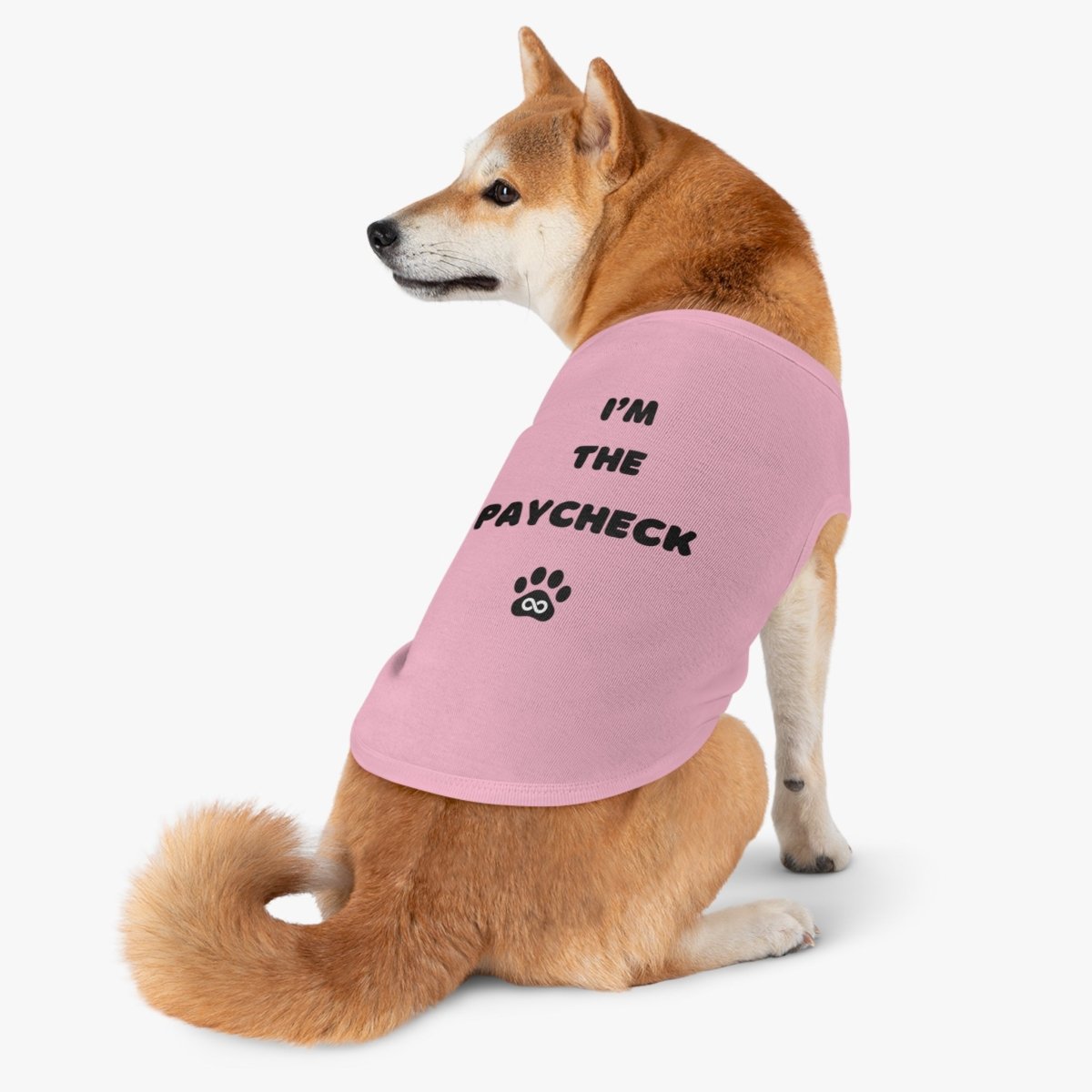 Dog Tank Top - I'm the Paycheck Dog Shirt - Infinity Dog