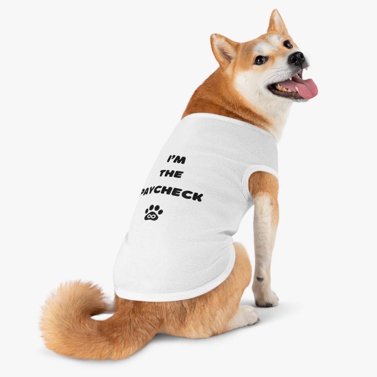 Dog Tank Top - I'm the Paycheck Dog Shirt - Infinity Dog