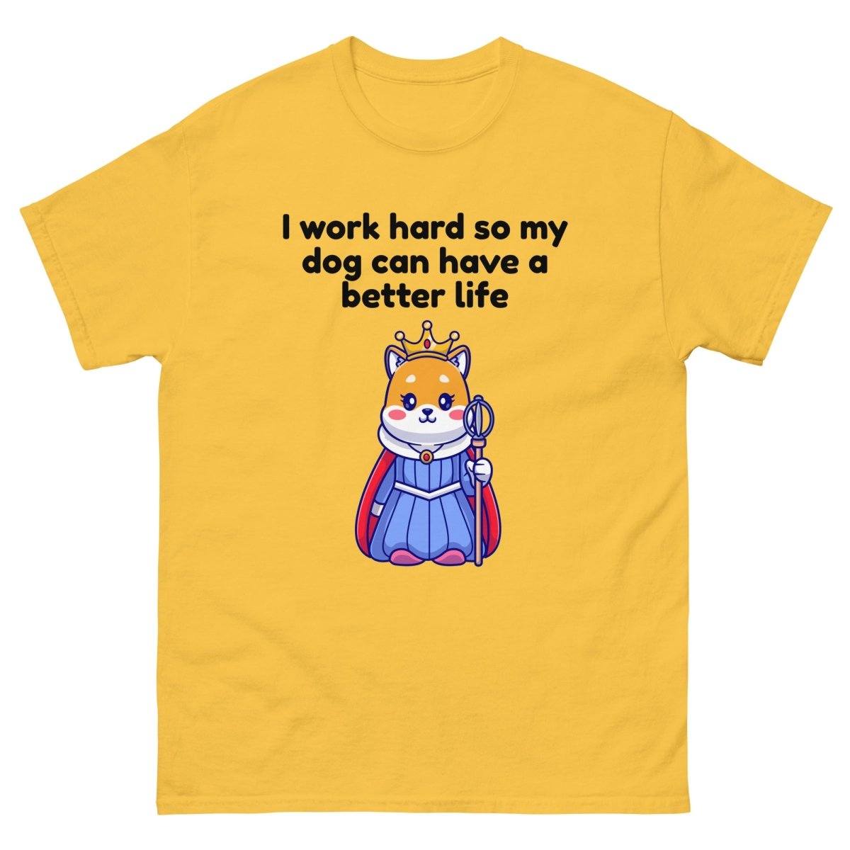 Work Hard for My Dog Queen - Cool Gear Pro
