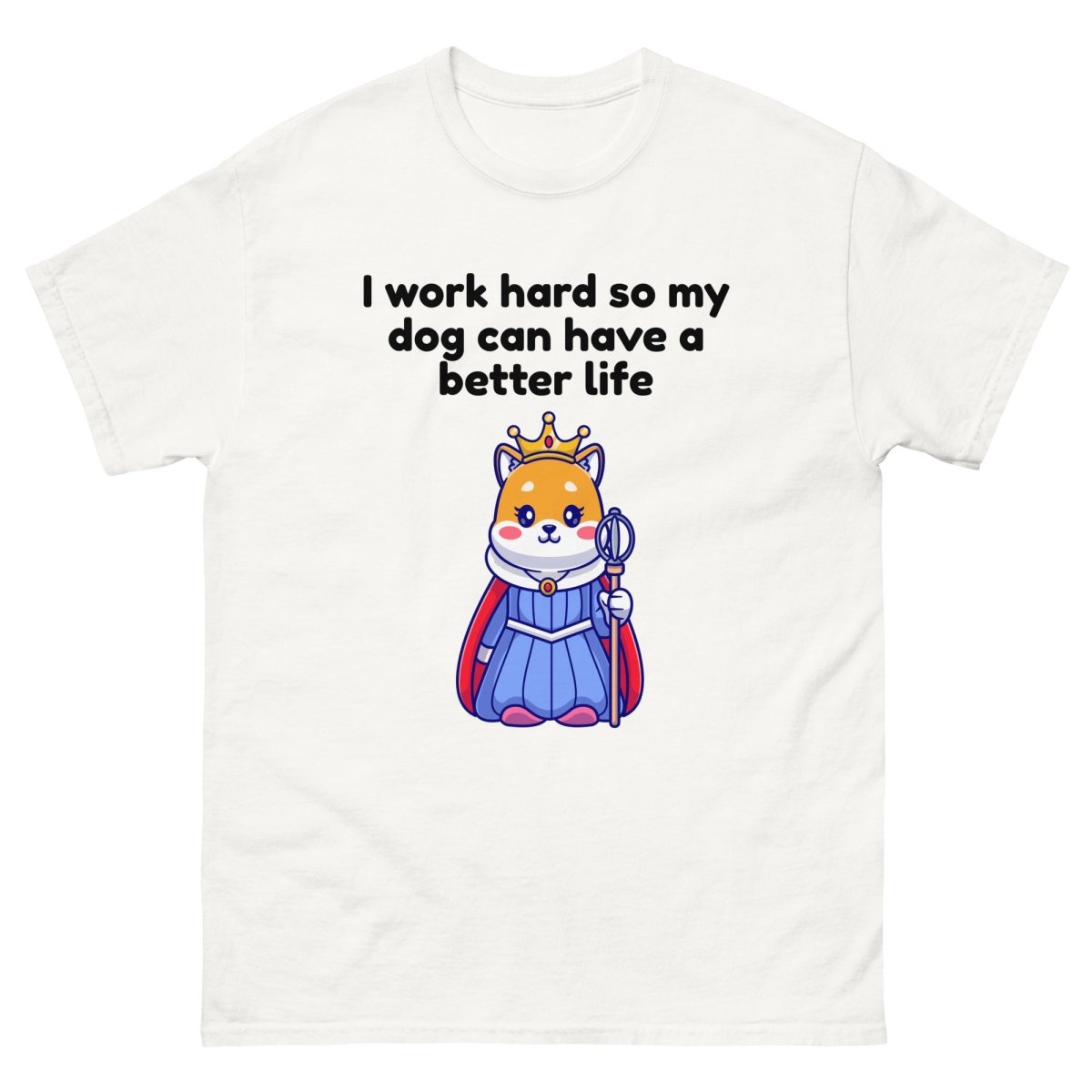 Work Hard for My Dog Queen - Cool Gear Pro