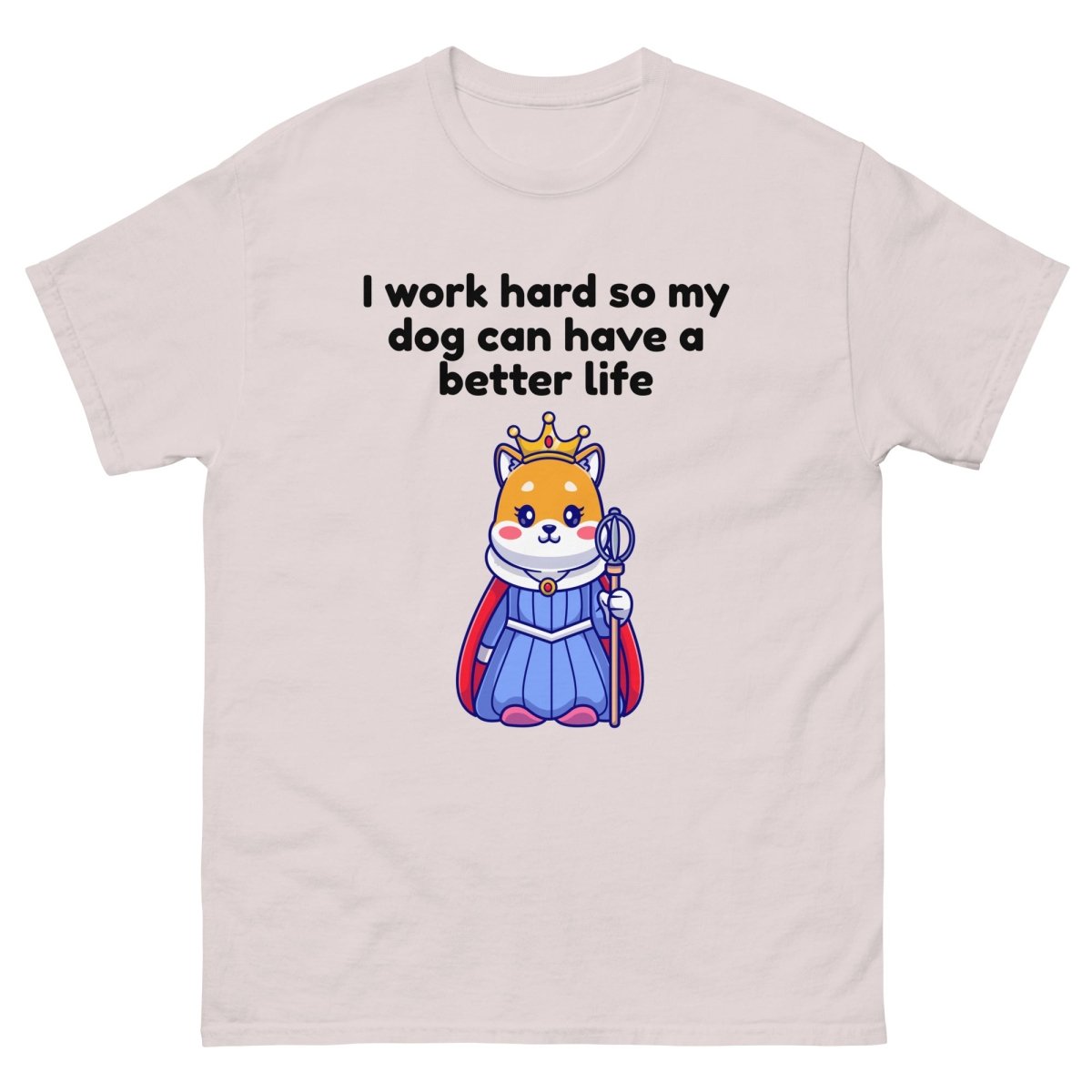 Work Hard for My Dog Queen - Cool Gear Pro