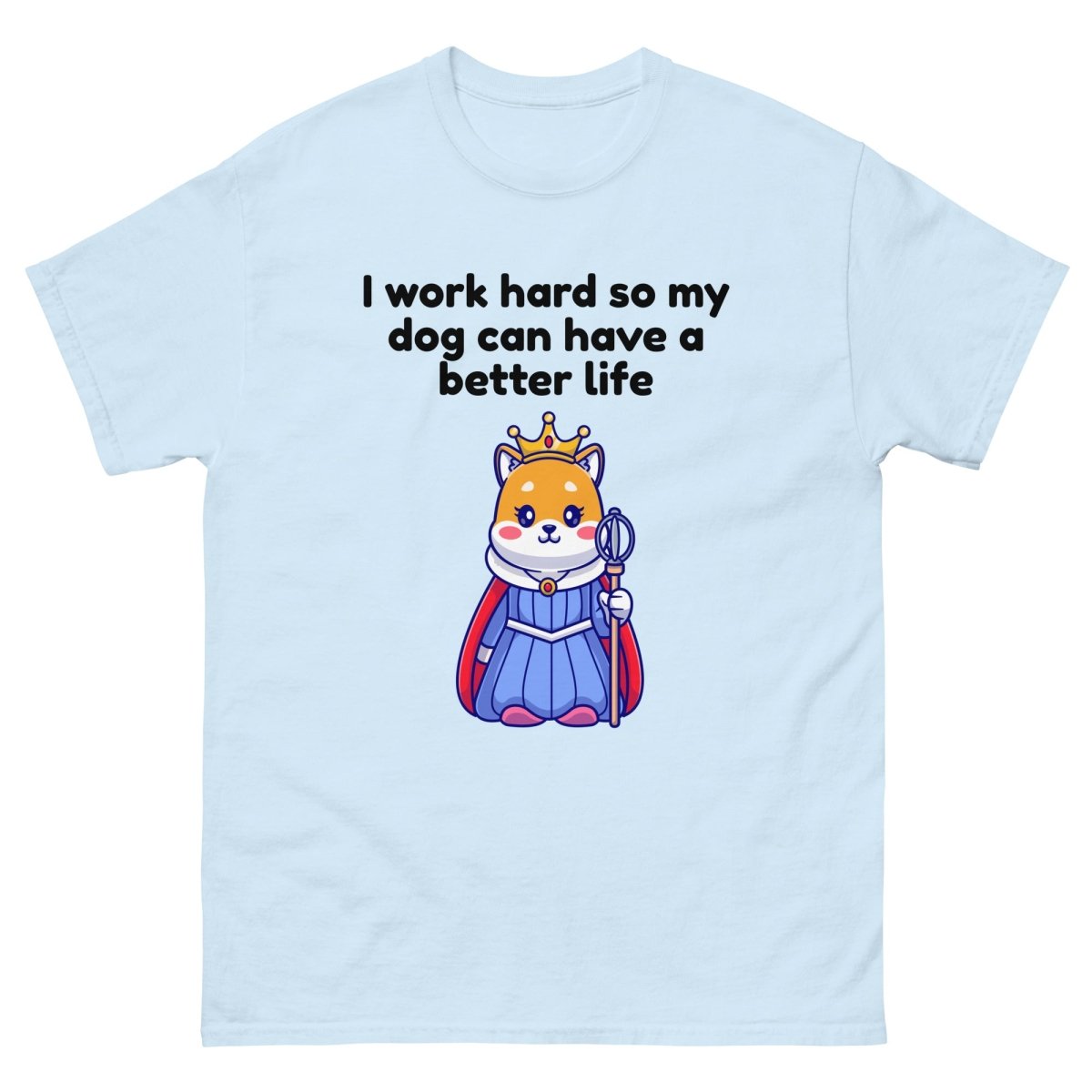 Work Hard for My Dog Queen - Cool Gear Pro